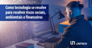 Como tecnologia se resolve para resolver riscos sociais, ambientais e financeiros